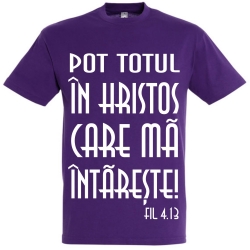 Tricou unisex mov inchis,  Pot totul in Hristos
